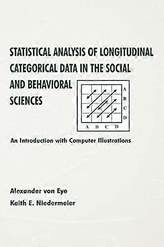 Statistical Analysis of Longitudinal Categorical Data in the Social and Behavioral Sciences: An introduction With Computer Illustrations