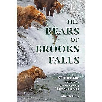 The Bears of Brooks Falls Wildlife and Survival on Alaskas Brooks River