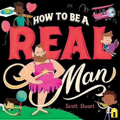 How To Be A Real Man - Scott Stuart
