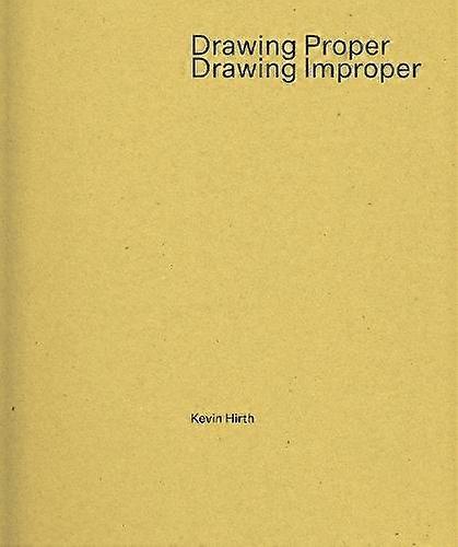 Drawing Properdrawing Improper - Kevin Hirth - Architecture - Oro Editions - Paperback