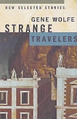 Strange Travelers New Selected Stories