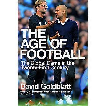 The Age of Football The Global Game in the Twenty first Century
