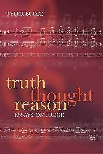 Truth, Thought, Reason: Essays on Frege