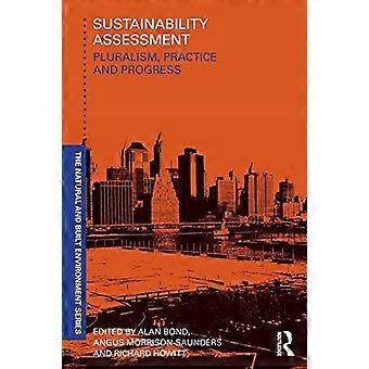 Sustainability Assessment: Pluralism, Practice and Progress