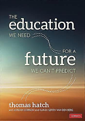 The Education We Need for a Future We Can't Predict