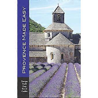 Provence leicht gemacht: die Sehenswürdigkeiten, Restaurants, Hotels der Provence: Avignon, Arles, Aix, Nîmes, Marseille, Luberon und mehr! (Europa leicht gemacht)
