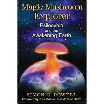 Magic Mushroom Explorer Psilocybin and the Awakening Earth