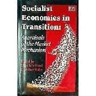 Socialist Economies in Transition Appraisals of the Market Mechanism