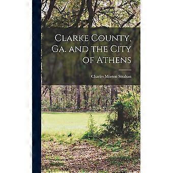 Clarke County Ga. And The City Of Athens - Creative Media Partners LLC - Hardcover - English Book - History