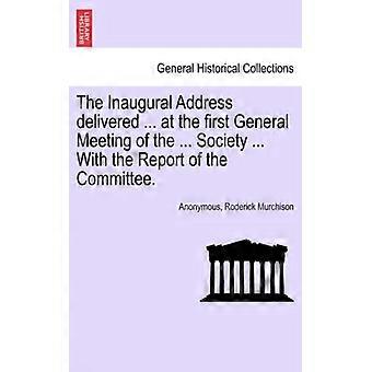 The Inaugural Address Delivered. At The First General Meeting Of The. Societ - Anonymous - Paperback - English Book - History