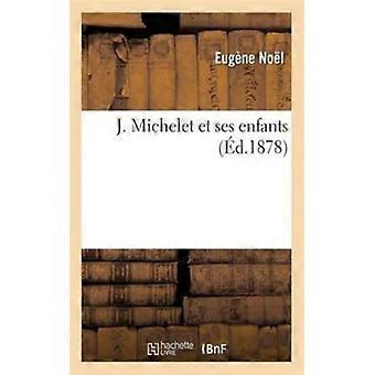 J. Michelet Et Ses Enfants 2e D - Eugne Nol - Paperback - English Book - History
