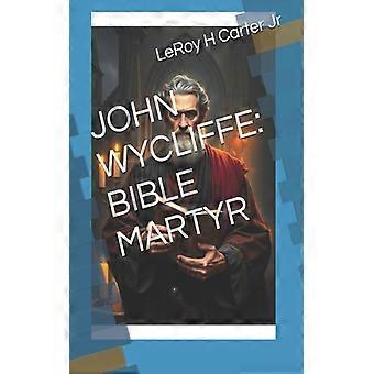 John Wycliffe Bible Martyr - LeRoy H Carter Jr - Paperback - English Book - History