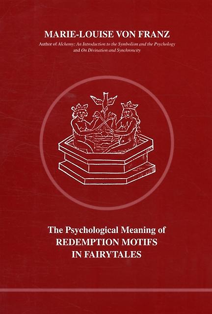 Psychological Meaning Of Redemption Motifs In Fairy Tales by MarieLouise Von Franz Paperback