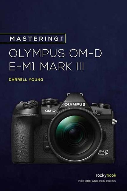 Mastering The Olympus Omd Em1 Mark Iii by Darrell Young Paperback
