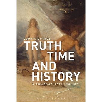 Verdade, Tempo e História: Uma Investigação Filosófica - Sophie Botros