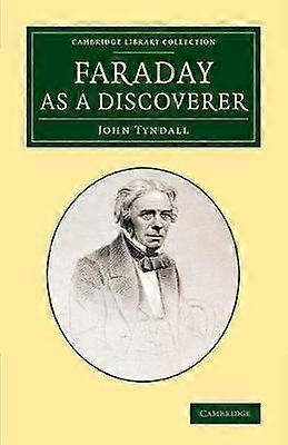 Faraday as a Discoverer Cambridge Library Collection  Physical Sciences