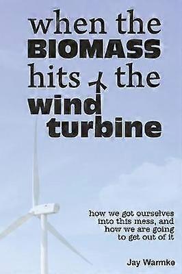 When the BioMass Hits the Wind Turbine