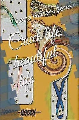 Cruel life beautiful life