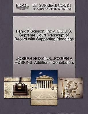 Fenix  Scisson Inc v U S US Supreme Court Transcript of Record with Supporting Pleadings