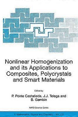 Nonlinear Homogenization and its Applications to Composites Polycrystals and Smart Materials