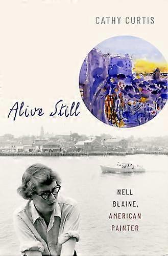 Alive Still: Nell Blaine American Painter
