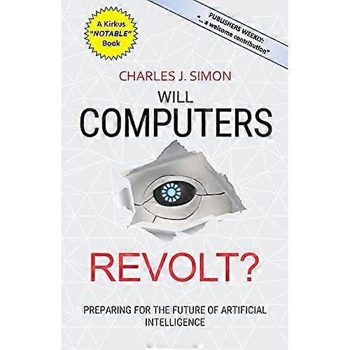 Will Computers Revolt?: Preparing for the Future of Artificial Intelligence