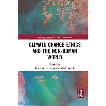 Climate Change Ethics And The Non-human World - Taylor & Francis Ltd