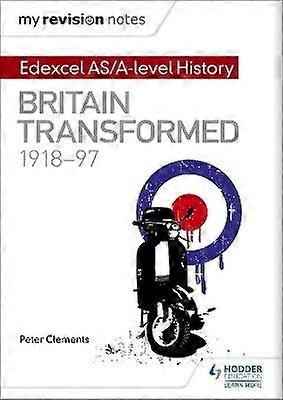My Revision Notes: Edexcel AS/A-level History: Britain transformed 1918-97