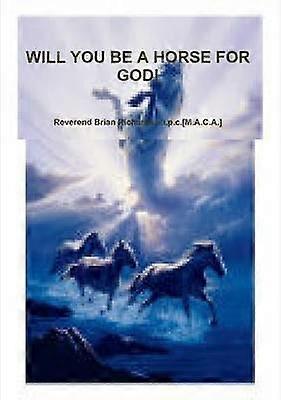 Will You Be A Horse For God