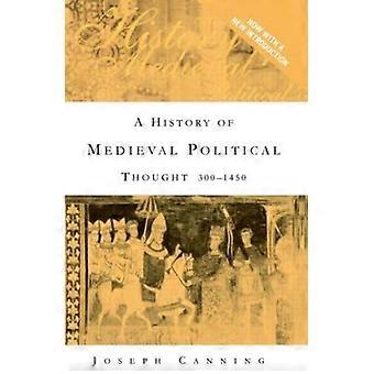 A History Of Medieval Political Thought 300-1450 - Jospeh Canning