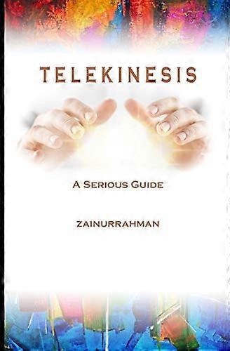 Telekinesis: A Serious Guide