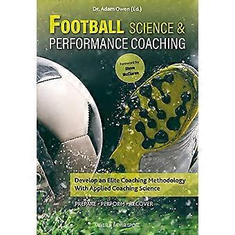 Football Science & Performance Coaching: Sviluppa una metodologia di coaching d'élite con Applied Coaching Science