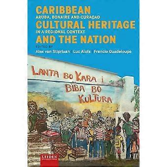 Karibian kulttuuriperintö ja kansakunta: Aruba, Bonaire ja Curaçao alueellisessa kontekstissa