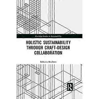 Holistic Sustainability Through Craft-design Collaboration - Rebecca Reubens