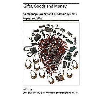 Gifts Goods and Money Comparing currency and circulation systems in past societies