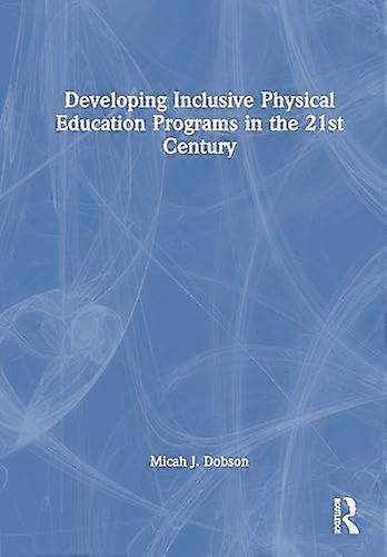 Developing Inclusive Physical Education Programs in the 21st Century