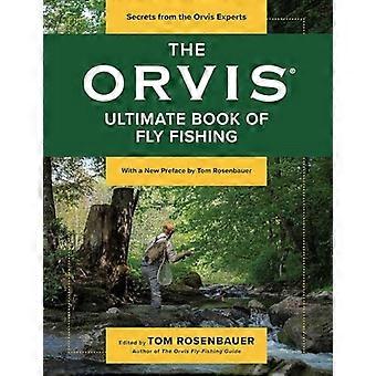 The Orvis Ultimate Book of Fly Fishing Secrets from the Orvis Experts