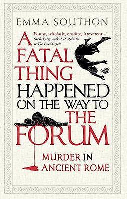 A Fatal Thing Happened on the Way to the Forum