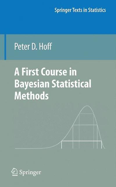First Course In Bayesian Statistical Methods by Peter D. Hoff Hardback Book