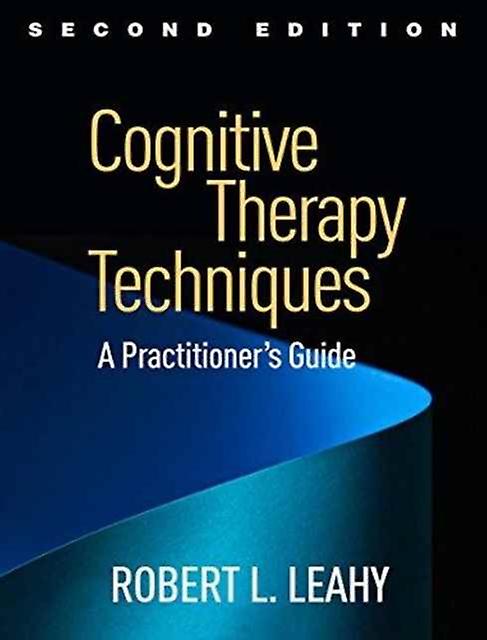 Cognitive Therapy Techniques Second Edition - Leahy, Robert L - Cognitive behavioural therapy - Guilford Publications - Paperback