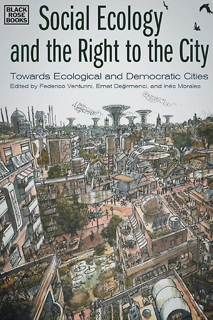 Social Ecology And The Right To The City  Towards Ecological And Democratic Citi by Ines Morales Paperback