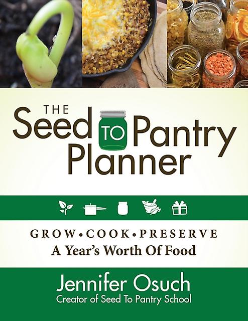 The Seed To Pantry Planner by Jennifer Osuch Paperback