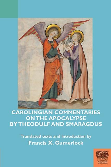 Carolingian Commentaries On The Apocalypse By Theodulf And Smaragdus by Medieval Institute Publications Paperback