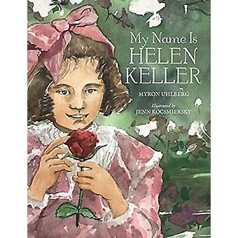 My Name Is Helen Keller - Myron Uhlberg