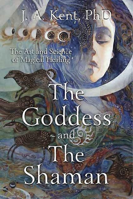 The Goddess And The Shaman by J. A. Kent Paperback