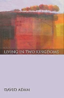 Living in Two Kingdoms