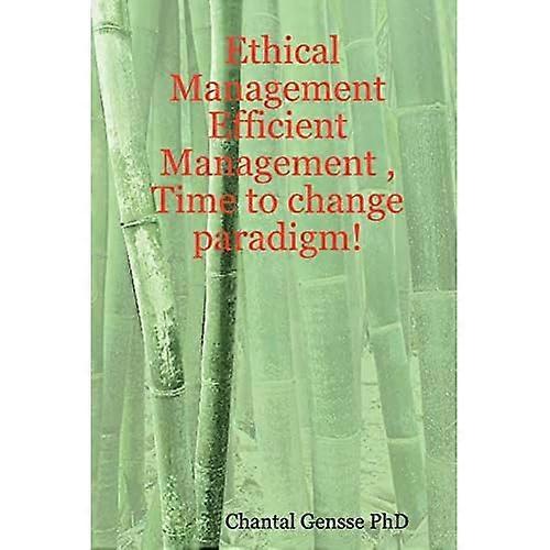 Ethical Management - Efficient Management , Time to change Paradigm!