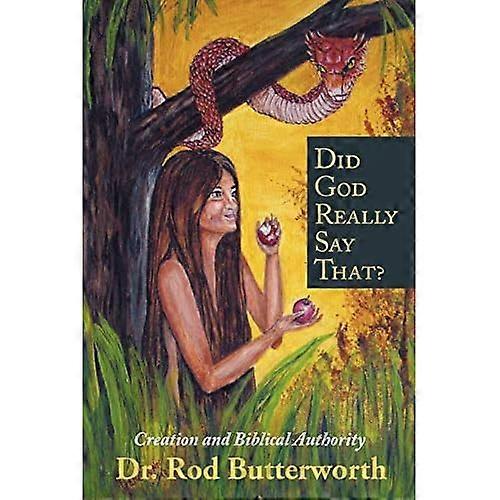Did God Really Say That?: Creation and Biblical Authority