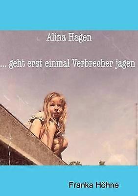 Alina Hagen...geht erst einmal Verbrecher jagen!