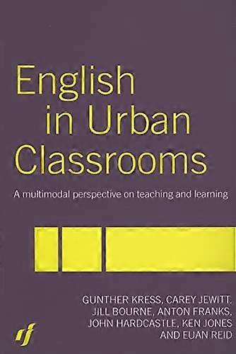 English in Urban Classrooms: A Multimodal Perspective on Teaching and Learning